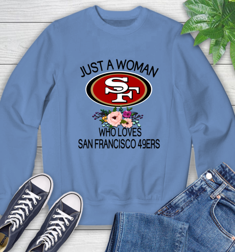NFL Just A Woman Who Loves San Francisco 49ers Football Sports Sweatshirt 8