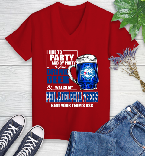 NBA Drink Beer and Watch My Philadelphia 76ers Beat Your Team's Ass Basketball Women's V-Neck T-Shirt 11