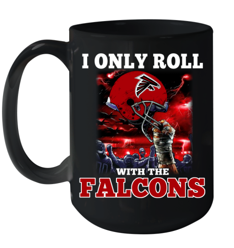 Atlanta Falcons NFL Football I Only Roll With My Team Sports Ceramic Mug 15oz