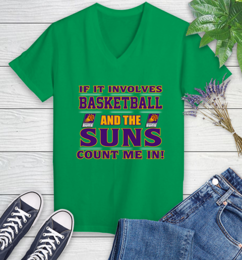 NBA If It Involves Basketball And Phoenix Suns Count Me In Sports Women's V-Neck T-Shirt 5
