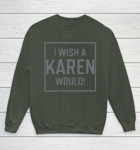 I Wish A Karen Would Youth Sweatshirt 10