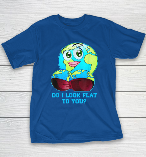 Do I Look Flat To You Earth Day Mother Day Youth T-Shirt 6