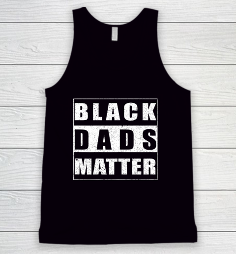 Black dads Matter Shirt Design Father Dope Dad Tank Top