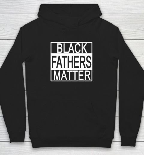 Black Fathers Matter Black History Black Power Groom Protest Hoodie