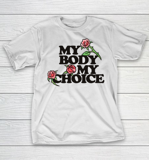 My Body My Choice Shirt T-Shirt