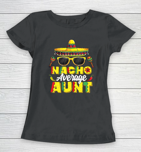 Nacho Average Aunt Cinco De Mayo Mexican Fiesta Women's T-Shirt