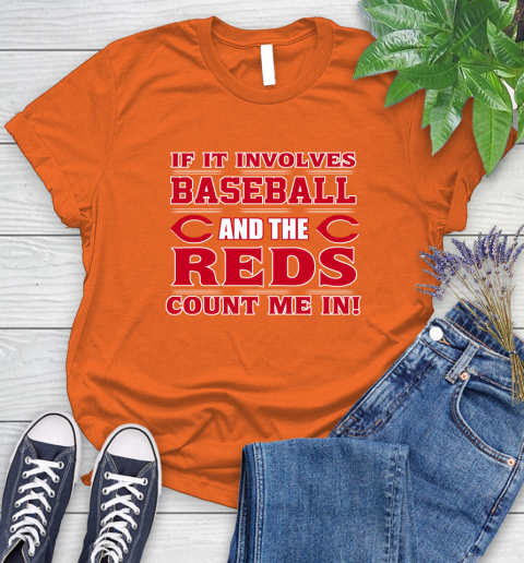 MLB If It Involves Baseball And The Cincinnati Reds Count Me In Sports Women's T-Shirt 4