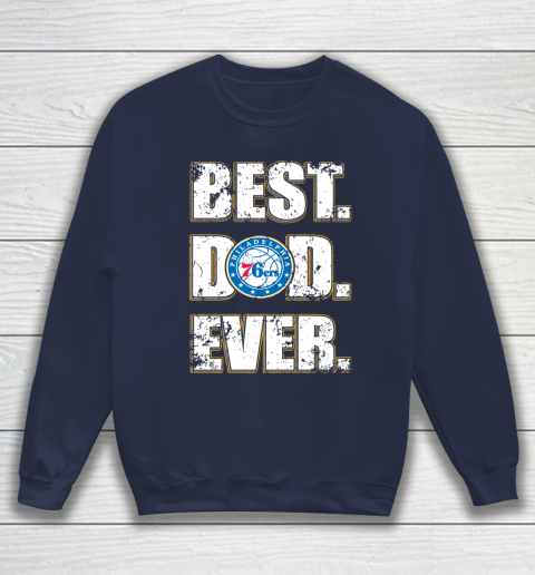 NBA Philadelphia 76ers Basketball Best Dad Ever Family Shirt Sweatshirt 2
