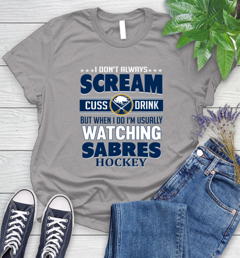 Buffalo Sabres NHL Hockey I Scream Cuss Drink When I'm Watching My Team Women's T-Shirt 5