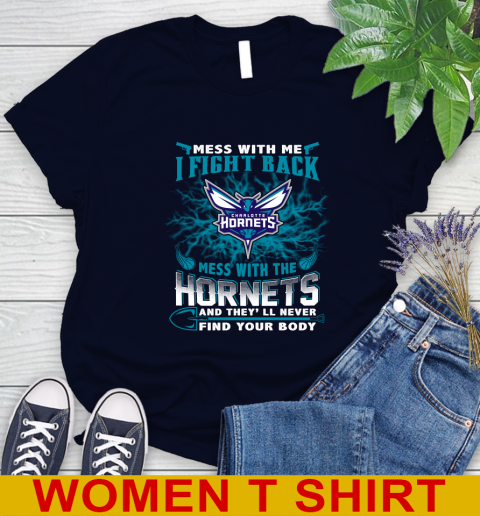 NBA Basketball Charlotte Hornets Mess With Me I Fight Back Mess With My Team And They'll Never Find Your Body Shirt Women's T-Shirt 2