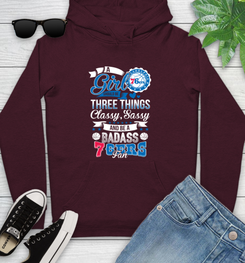 Philadelphia 76ers NBA A Girl Should Be Three Things Classy Sassy And A Be Badass Fan Youth Hoodie 7