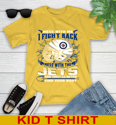 Winnipeg Jets Mess With Me I Fight Back Mess With My Team And They'll Never Find Your Body Shirt Youth T-Shirt 9