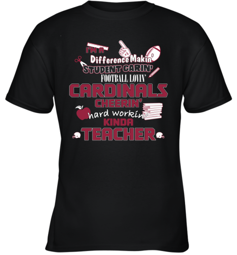 Arizona Cardinals NFL I'm A Difference Making Student Caring Football Loving Kinda Teacher Youth T-Shirt