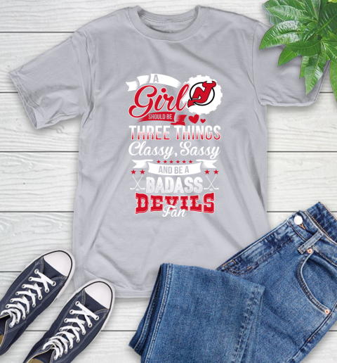 New Jersey Devils NHL Hockey A Girl Should Be Three Things Classy Sassy And A Be Badass Fan T-Shirt 6