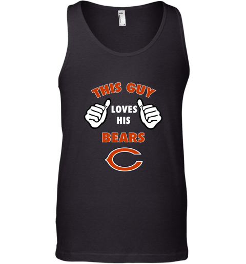 This Guy Loves His Chicago Bears Shirts Tank Top