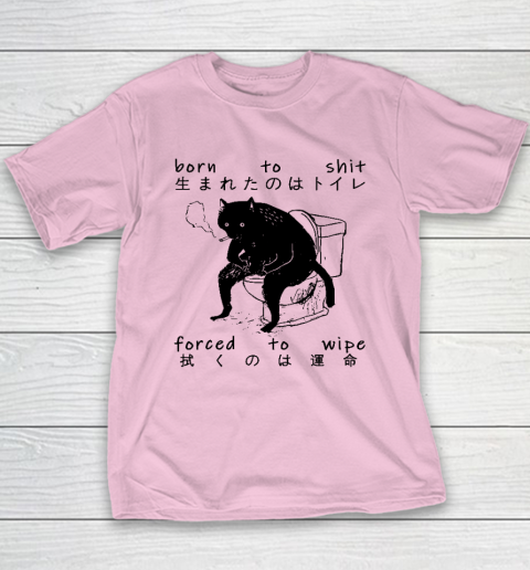 Born To Shit Forced To Wipe Cat Japanese Youth T-Shirt 6