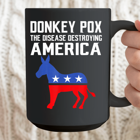 Donkey Pox The Disease Destroying America Funny Anti Biden Ceramic Mug 15oz 2