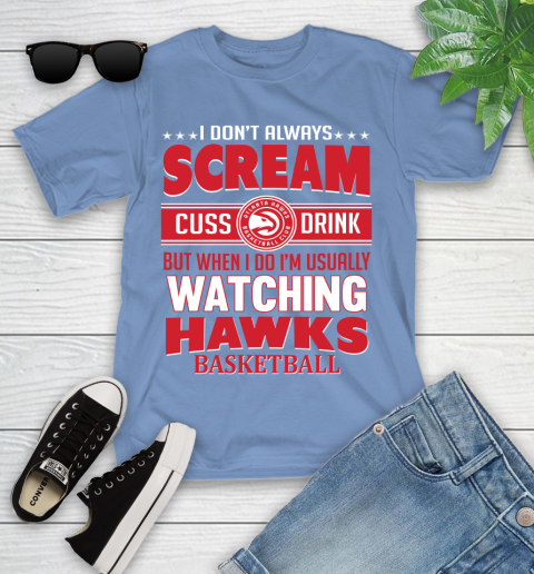 Atlanta Hawks NBA Basketball I Scream Cuss Drink When I'm Watching My Team Youth T-Shirt 15