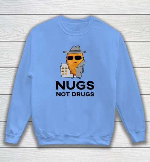 Funny Chicken Nuggets  Nugs Not Drugs Sweatshirt 7