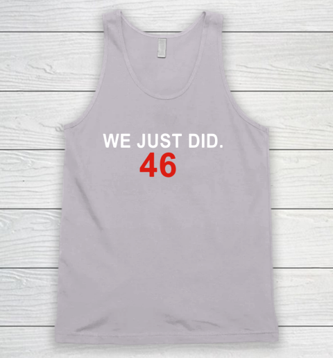 We Just Did 46 Tank Top 3