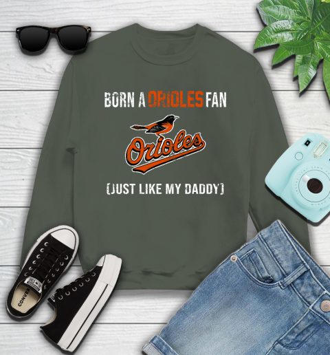 MLB Baseball Baltimore Orioles Loyal Fan Just Like My Daddy Shirt Youth Sweatshirt 7
