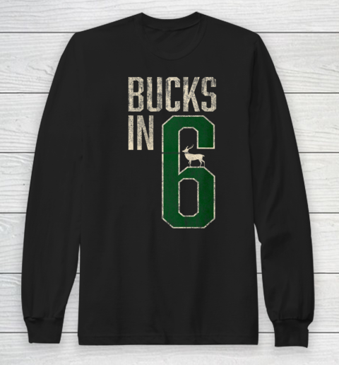 Bucks in 6 shirt Milwaukee Long Sleeve T-Shirt