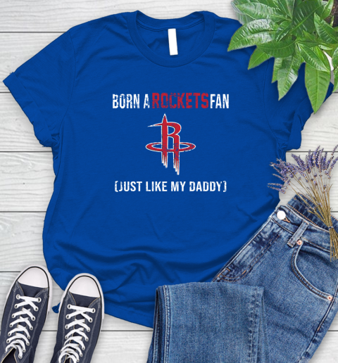 NBA Houston Rockets Loyal Fan Just Like My Daddy Basketball Shirt Women's T-Shirt 10