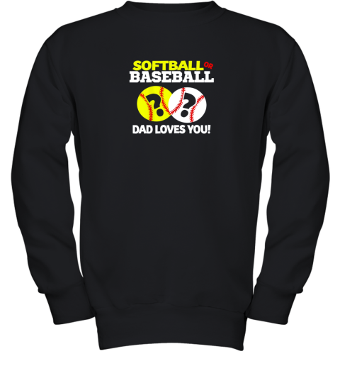Softball or Baseball Dad Loves You Gender Reveal Youth Sweatshirt