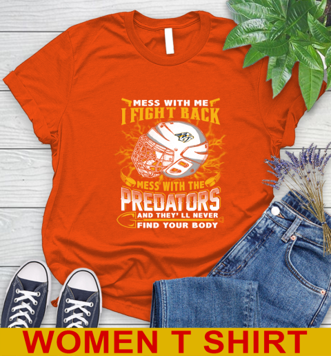 NHL Hockey Nashville Predators Mess With Me I Fight Back Mess With My Team And They'll Never Find Your Body Shirt Women's T-Shirt 3
