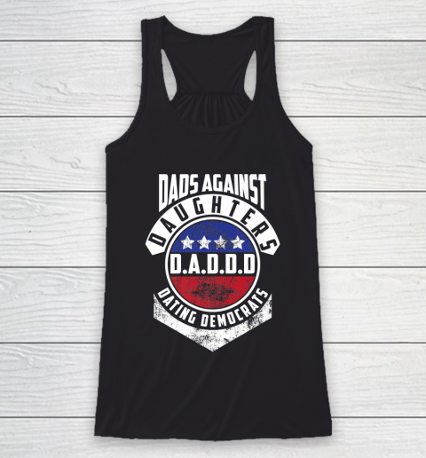 Daddd shirt Funny Shirt For Daddy Dads Against Daughters Dating Democrats Racerback Tank