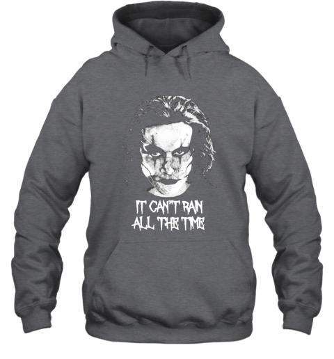 mpjw it cant rain all the time eric draven the crow shirts hoodie 23 front dark heather