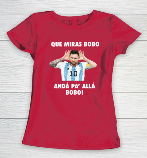 Que Miras Bobo Viral Meme Que Mira Bobo Anda Pa Alla Women's T-Shirt 7