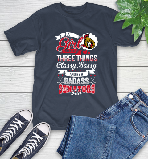 Ottawa Senators NHL Hockey A Girl Should Be Three Things Classy Sassy And A Be Badass Fan T-Shirt 3