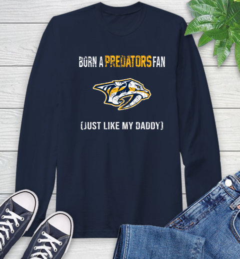 NHL Nashville Predators Hockey Loyal Fan Just Like My Daddy Shirt Long Sleeve T-Shirt 3