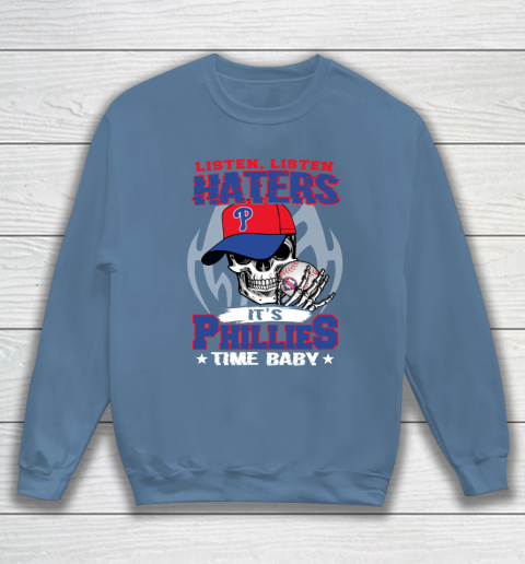 Listen Haters It is PHILLIES Time Baby MLB Sweatshirt 6
