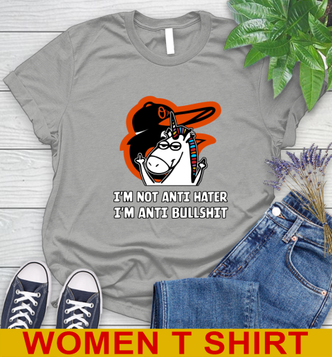 Baltimore Orioles MLB Baseball Unicorn I'm Not Anti Hater I'm Anti Bullshit Women's T-Shirt 11