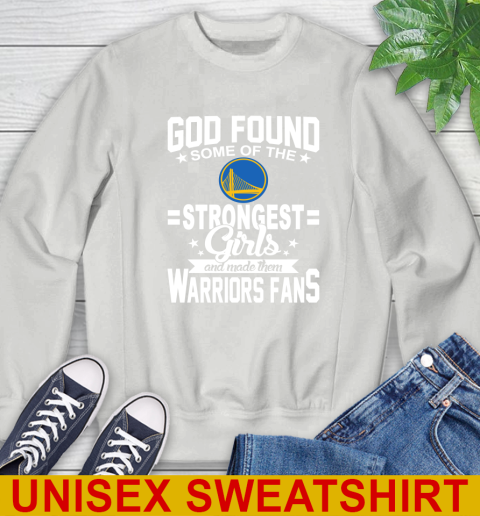 Golden State Warriors NBA Basketball God Found Some Of The Strongest Girls Adoring Fans Sweatshirt 5