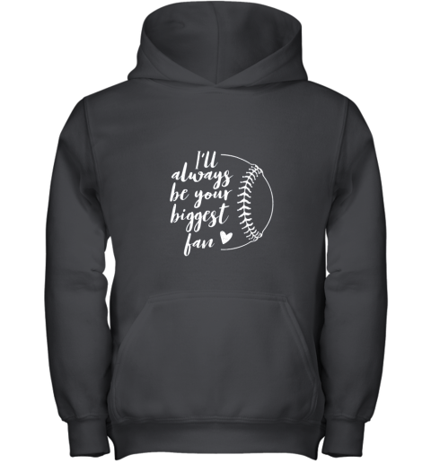 I'll Always be Your Biggest Baseball Fan Softball Gift Youth Hoodie