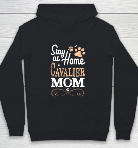 Dog Mom Shirt Stay at Home Cavalier King Charles Spaniel Dog Mom Youth Hoodie