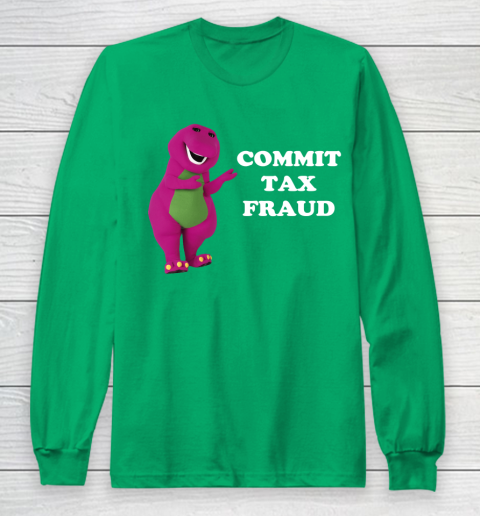 Commit Tax Fraud Funny Meme Long Sleeve T-Shirt 4