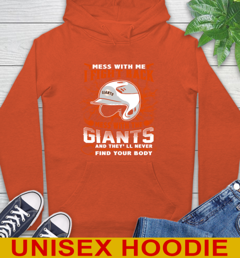 MLB Baseball San Francisco Giants Mess With Me I Fight Back Mess With My Team And They'll Never Find Your Body Shirt Hoodie 4