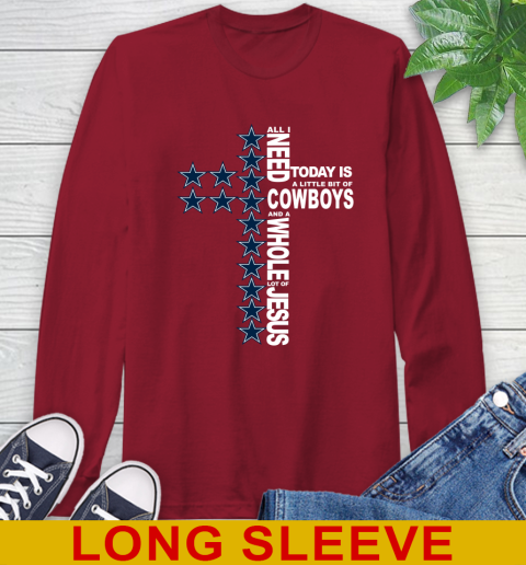 NFL All I Need Today Is A Little Bit Of Dallas Cowboys Cross Shirt Long Sleeve T-Shirt 9