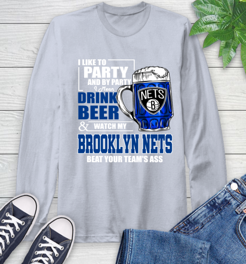 NBA Drink Beer and Watch My Brooklyn Nets Beat Your Team's Ass Long Sleeve T-Shirt 6