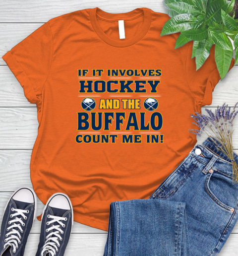 NHL If It Involves Hockey And The Buffalo Sabres Count Me In Sports Women's T-Shirt 4