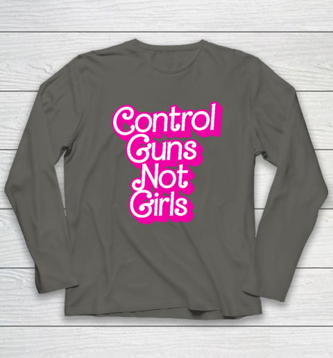 Control Guns Not Girls Womens Rights Feminist Long Sleeve T-Shirt 4