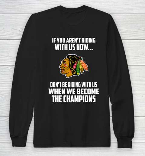 NHL Chicago Blackhawks Hockey We Become The Champions Long Sleeve T-Shirt