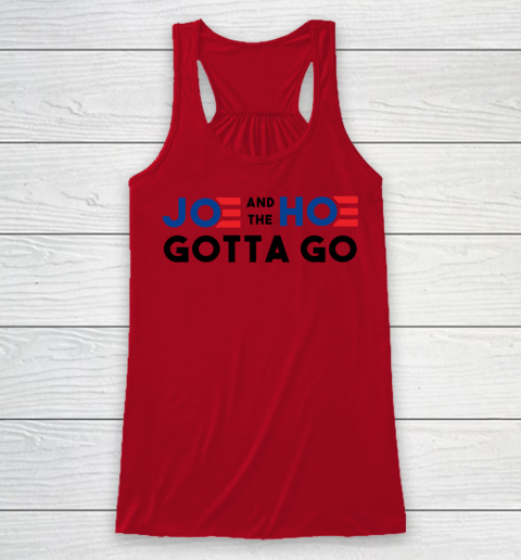 Joe and the Ho gotta go Racerback Tank 4