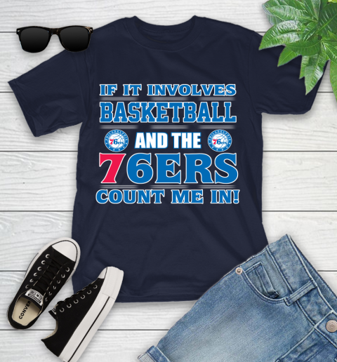 NBA If It Involves Basketball And Philadelphia 76ers Count Me In Sports Youth T-Shirt 3