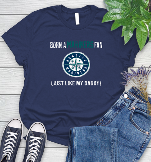 MLB Baseball Seattle Mariners Loyal Fan Just Like My Daddy Shirt Women's T-Shirt 12