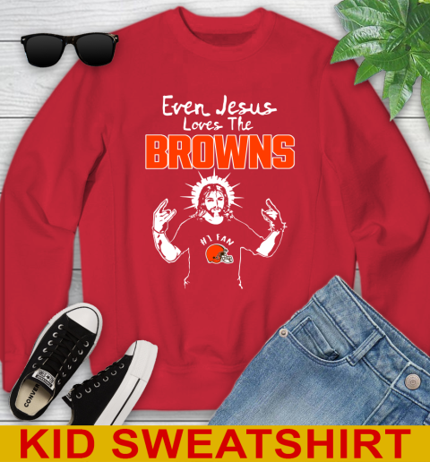 Cleveland Browns NFL Football Even Jesus Loves The Browns Shirt Youth Sweatshirt 7